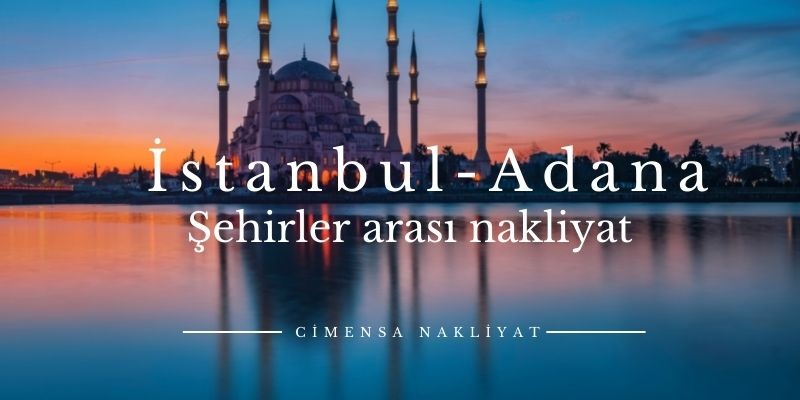 İstanbul Adana Şehirler arası Nakliyat